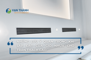 Lắp đặt cửa gió nhựa cho trần thạch cao: Những lưu ý quan trọng không nên bỏ qua