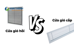 Phân biệt cửa gió hồi và cửa gió cấp: Hiểu đúng để lựa chọn đúng