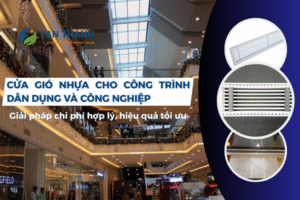 Cửa gió nhựa cho công trình dân dụng và công nghiệp – Giải pháp chi phí hợp lý, hiệu quả tối ưu