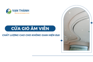 Cửa gió âm viền chất lượng cao cho không gian hiện đại
